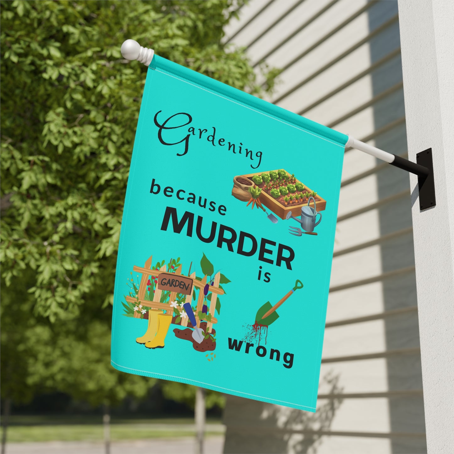 Garden Flag – “Gardening Because Murder Is Wrong” Humorous Outdoor Banner
