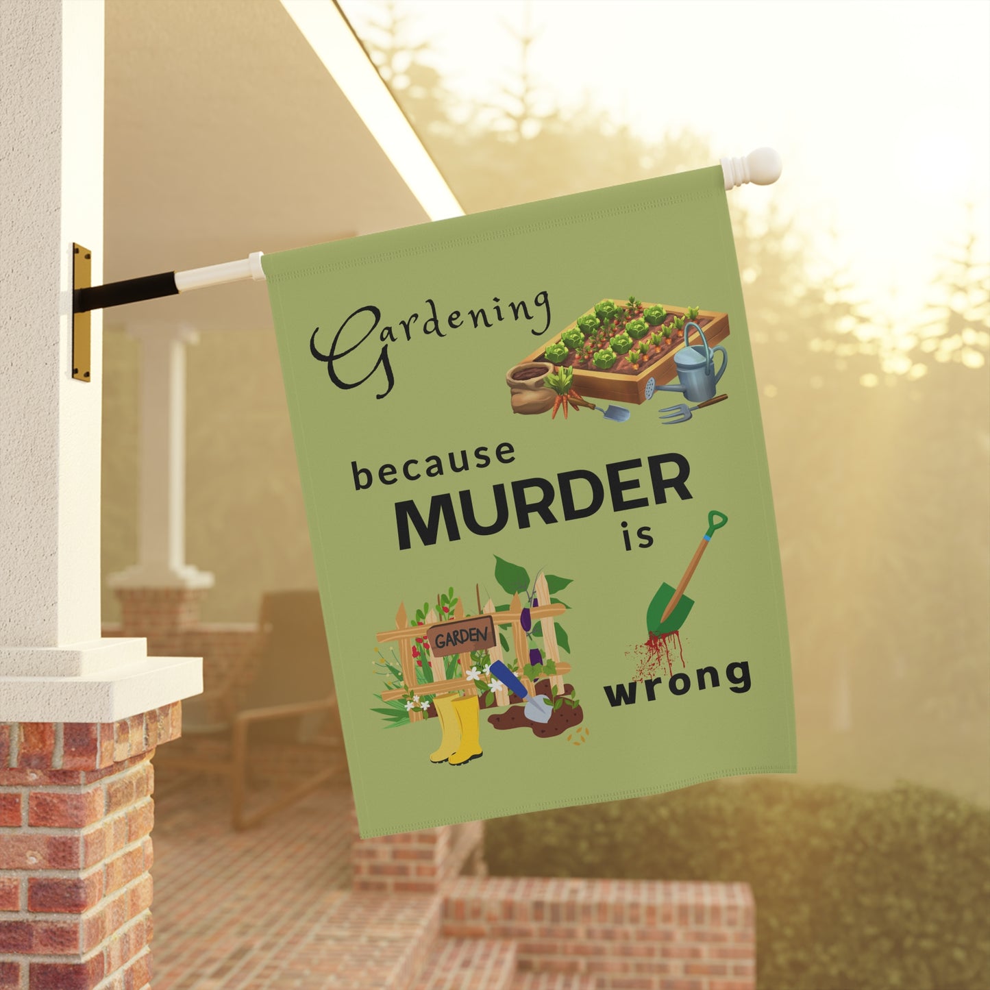 Garden Flag - "Gardening Because Murder Is Wrong" Humorous Outdoor Garden Banner