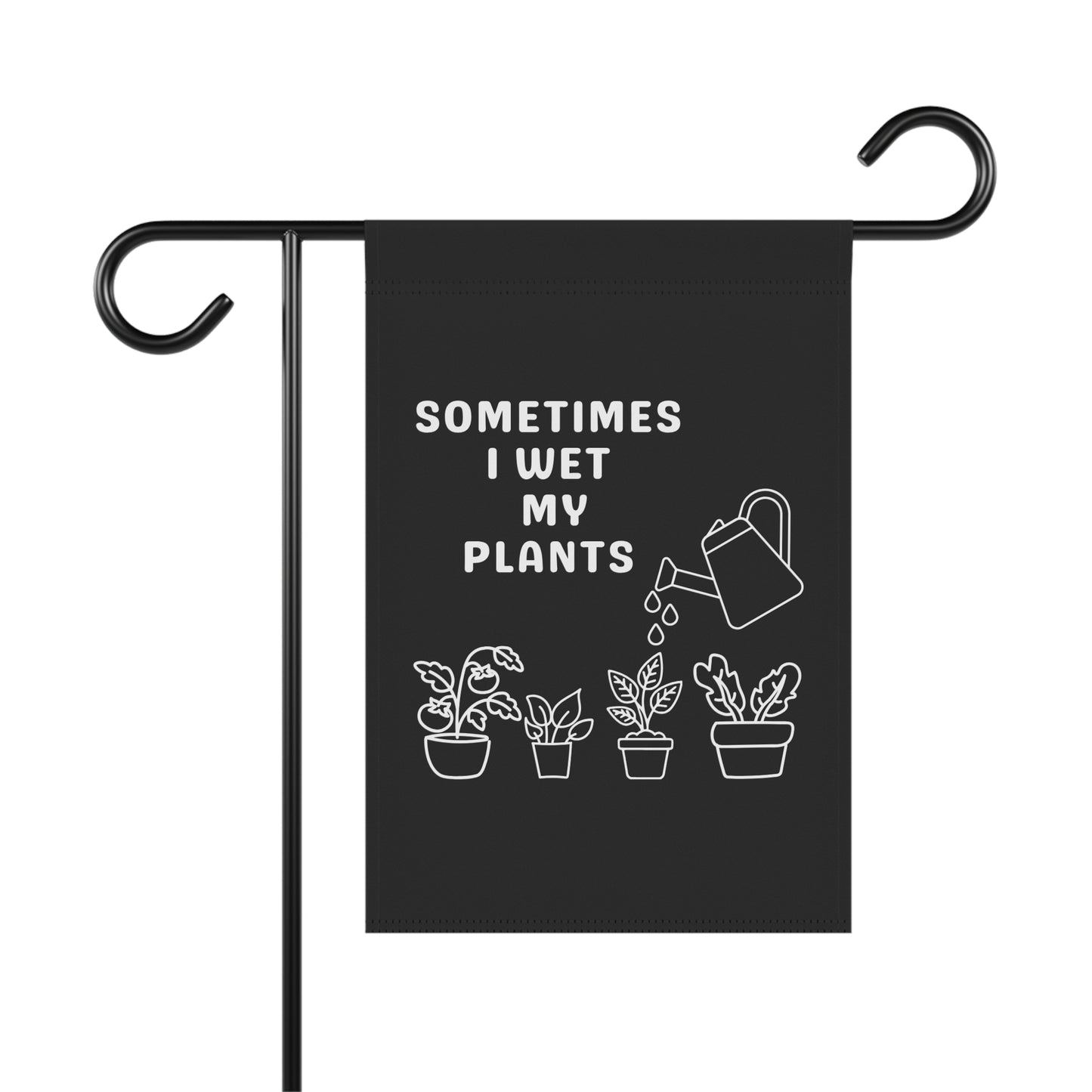 Garden Flag — "Sometimes I Wet My Plants" Funny Plant Lover Garden Banner