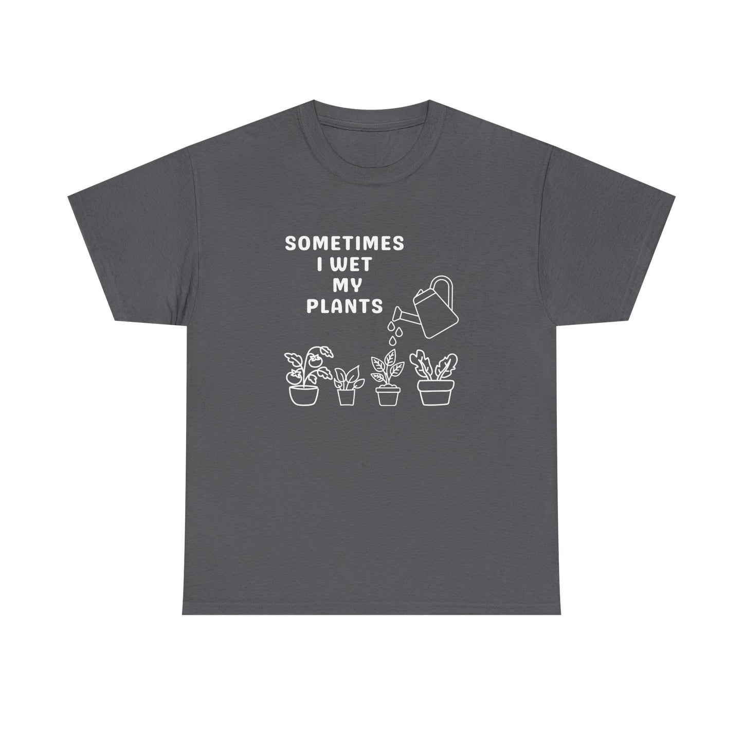 Funny 'Sometimes I Wet My Plants' T-Shirt — Plant Lover Gardening Tee