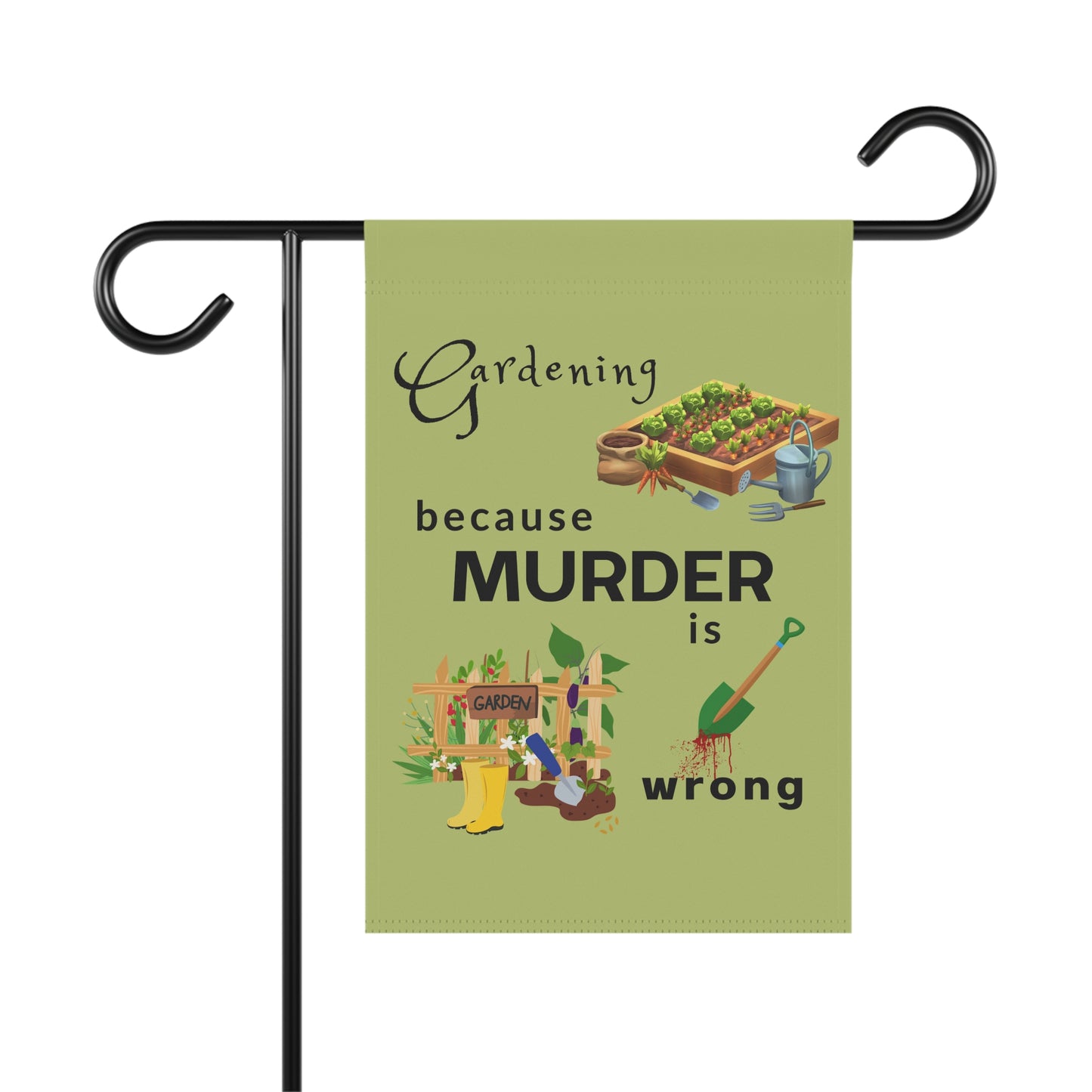Garden Flag - "Gardening Because Murder Is Wrong" Humorous Outdoor Garden Banner