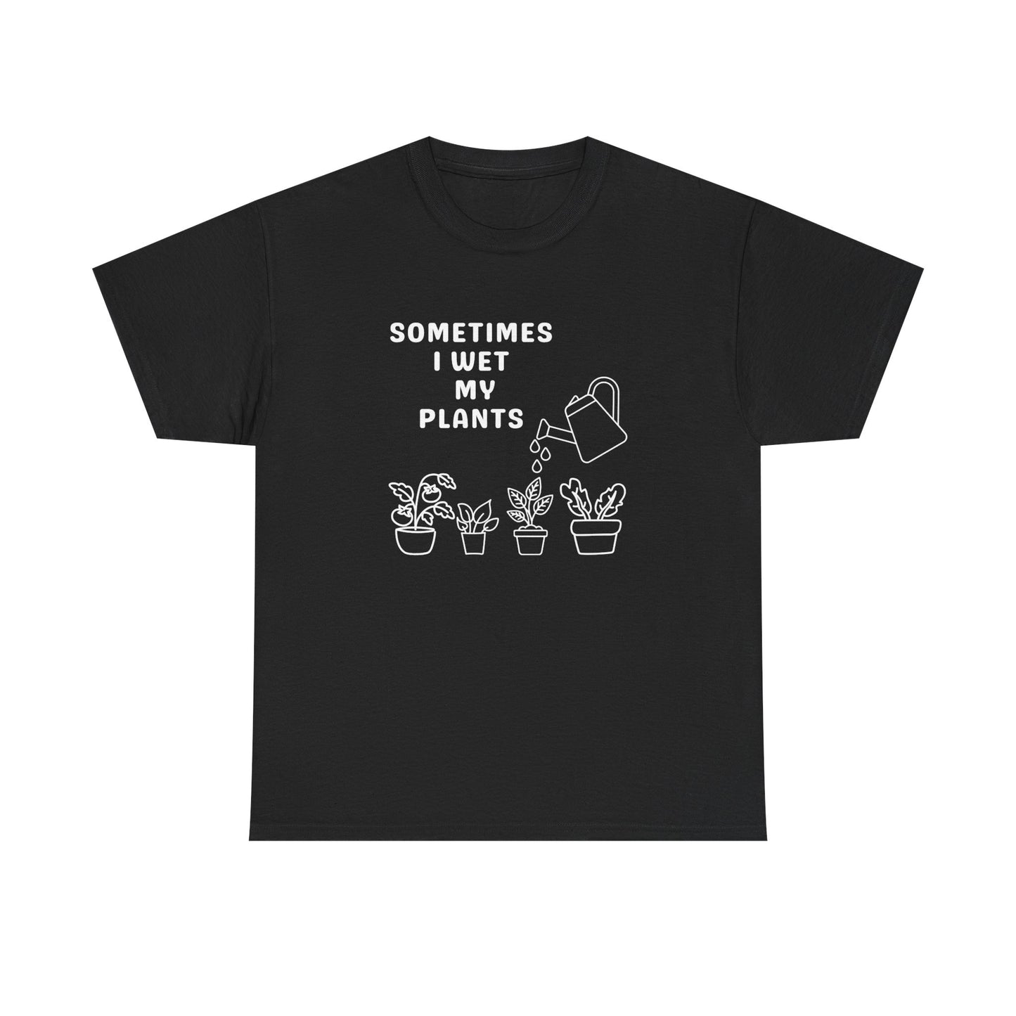 Funny 'Sometimes I Wet My Plants' T-Shirt — Plant Lover Gardening Tee