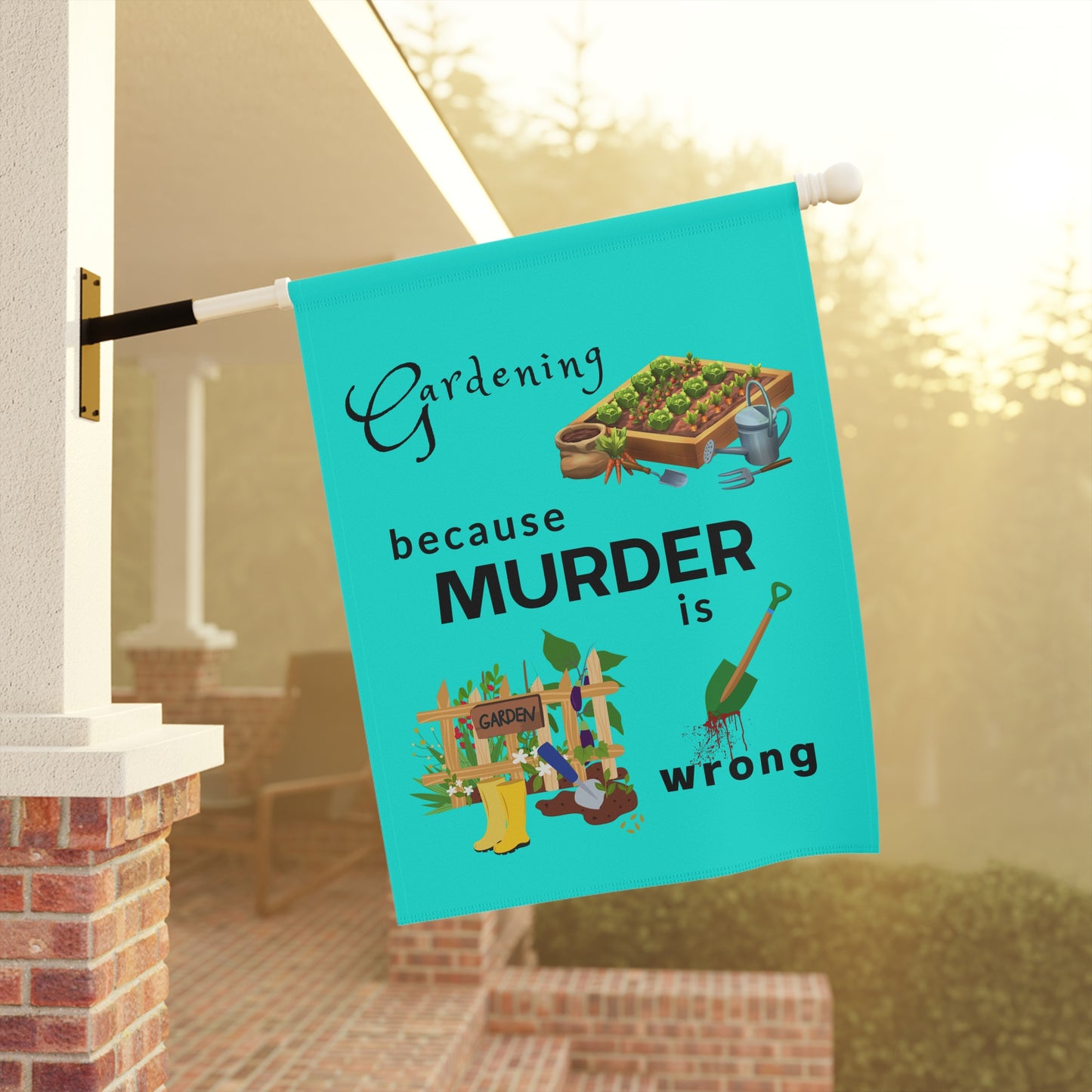 Garden Flag – “Gardening Because Murder Is Wrong” Humorous Outdoor Banner