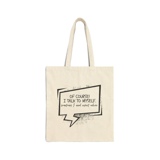 “Of Course I Talk to Myself”  Cotton Canvas Shopper | Mother's Day | Teacher Gift