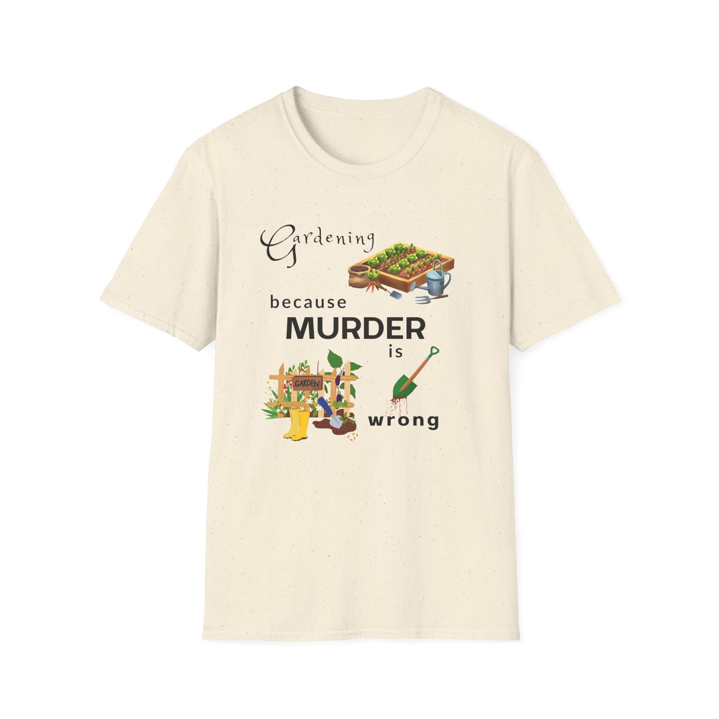 Gardening Because Murder Is Wrong T-Shirt — Funny Gardener Tee