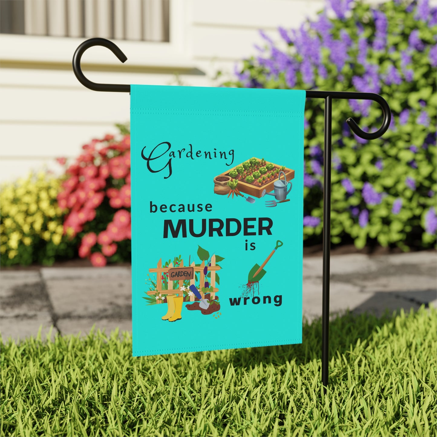 Garden Flag – “Gardening Because Murder Is Wrong” Humorous Outdoor Banner