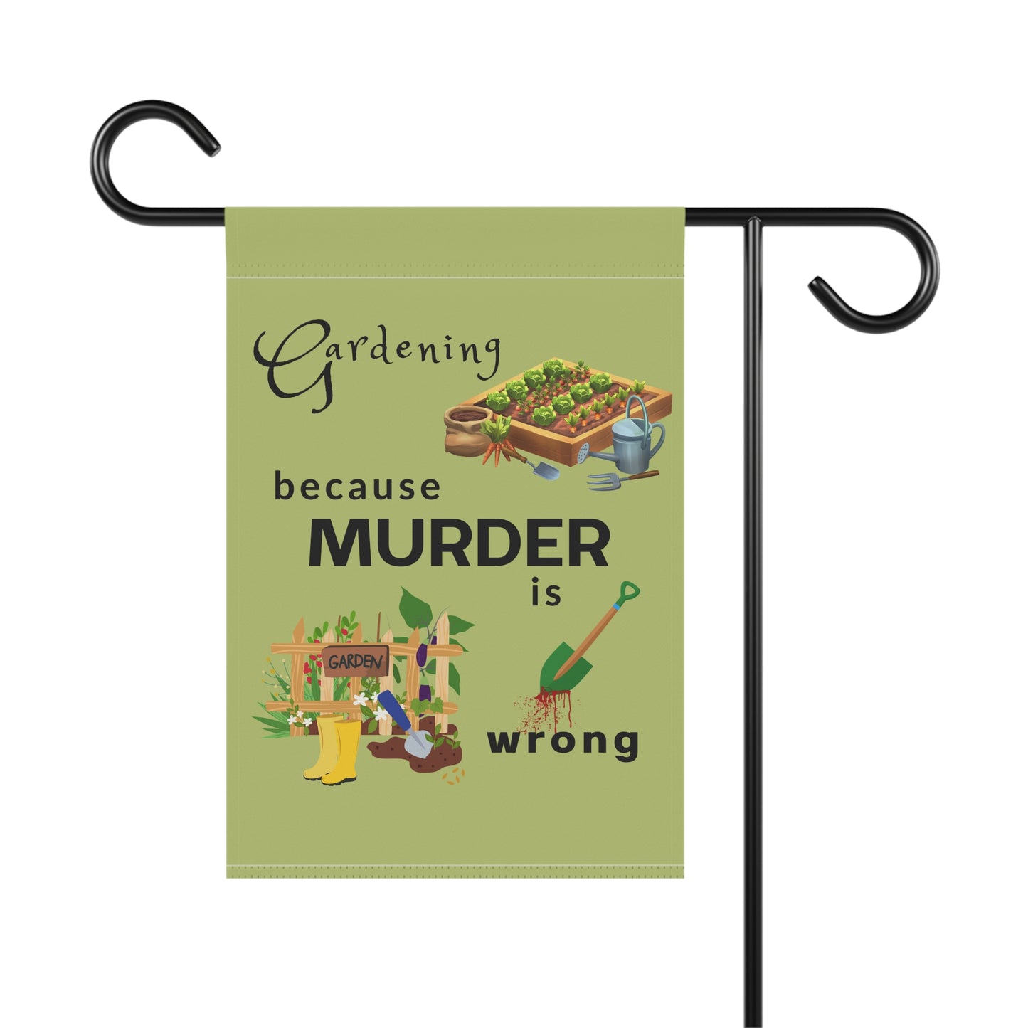 Garden Flag - "Gardening Because Murder Is Wrong" Humorous Outdoor Garden Banner