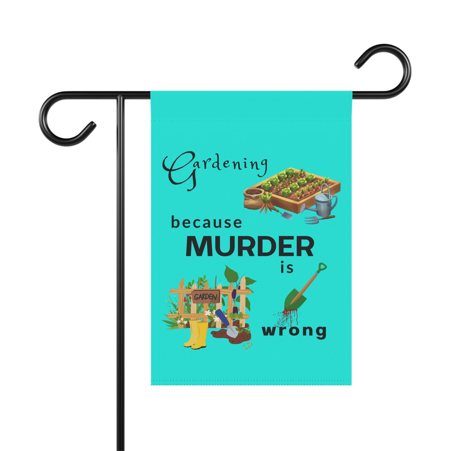 Garden Flag – “Gardening Because Murder Is Wrong” Humorous Outdoor Banner