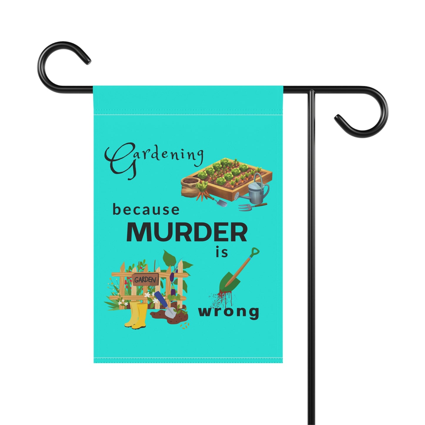 Garden Flag – “Gardening Because Murder Is Wrong” Humorous Outdoor Banner