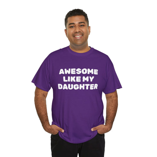 Awesome Like My Daughter T-Shirt - Dad or Father's Day Gift